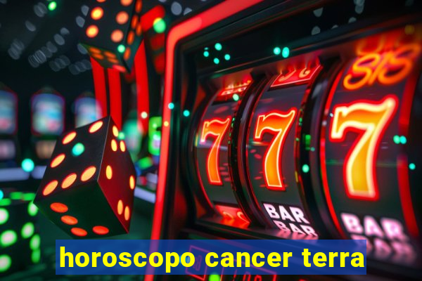 horoscopo cancer terra